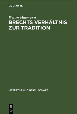 Brechts Verhältnis zur Tradition von Mittenzwei,  Werner