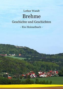 Brehme – Geschichte und Geschichten von Wandt,  Lothar