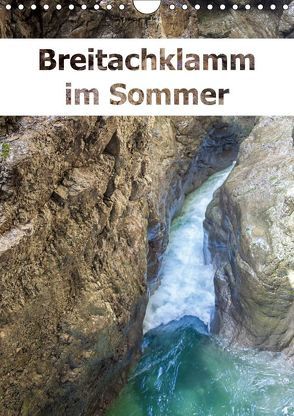 Breitachklamm im Sommer (Wandkalender 2019 DIN A4 hoch) von Brunner-Klaus,  Liselotte