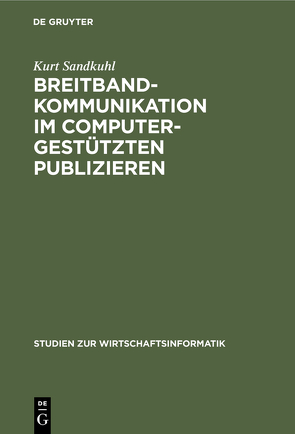 Breitbandkommunikation im computergestützten Publizieren von Sandkuhl,  Kurt