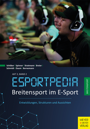 Breitensport im E-Sport von Beier,  Maximilian, Bornemann,  Fabian, Daum,  Oliver, Schöber,  Timo, Spinner,  Katharina, Stratmann,  Jonas