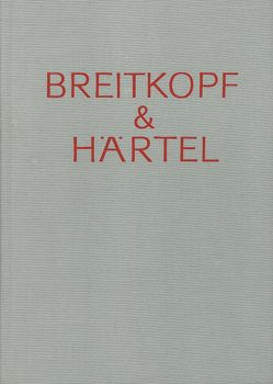 Breitkopf & Härtel – Gedenkschrift und Arbeitsbericht von Hase,  Oskar von