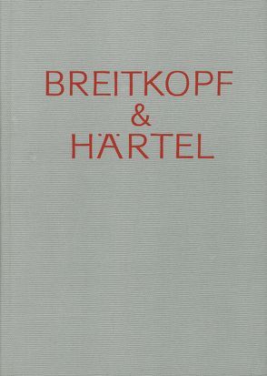 Breitkopf & Härtel – Gedenkschrift und Arbeitsbericht von Hase,  Oskar von