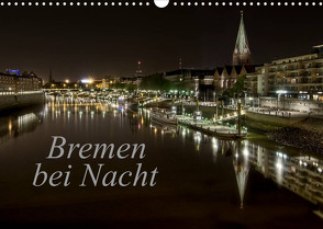 Bremen bei Nacht (Wandkalender 2022 DIN A3 quer) von Pereira,  Paulo