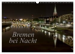 Bremen bei Nacht (Wandkalender 2024 DIN A3 quer), CALVENDO Monatskalender von Pereira,  Paulo