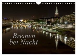 Bremen bei Nacht (Wandkalender 2024 DIN A4 quer), CALVENDO Monatskalender von Pereira,  Paulo