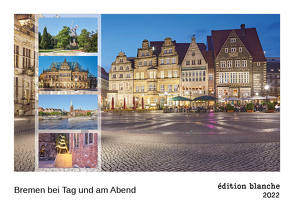 Bremen bei Tag und am Abend 2022 (édition blanche, DIN A2 Wandkalender, 59.4×42 cm, Querformat) von Schulz,  Olaf