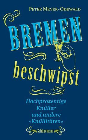 Bremen beschwipst von Meyer-Odewald,  Peter