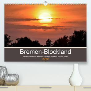 Bremen-Blockland (Premium, hochwertiger DIN A2 Wandkalender 2020, Kunstdruck in Hochglanz) von Siebert,  Jens