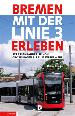 Bremen mit der Linie 3 erleben von Brünjes,  Heiner