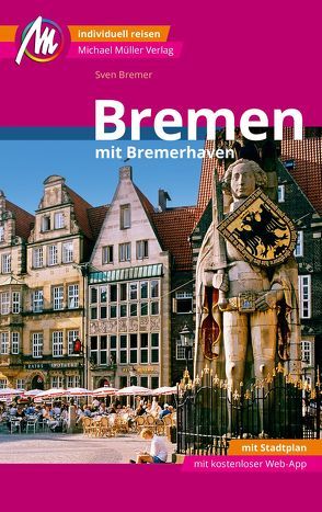 Bremen MM-City – mit Bremerhaven Reiseführer Michael Müller Verlag von Bremer,  Sven