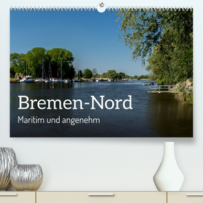 Bremen-Nord – maritim und angenehm (hochwertiger Premium Wandkalender 2024 DIN A2 quer), Kunstdruck in Hochglanz von rsiemer,  rsiemer