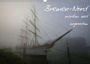 Bremen-Nord – maritim und angenehm (Wandkalender 2019 DIN A3 quer) von rsiemer