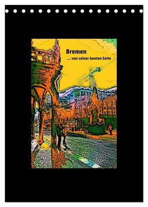 Bremen… von seiner bunten Seite (Tischkalender 2024 DIN A5 hoch), CALVENDO Monatskalender von Janke,  Andrea