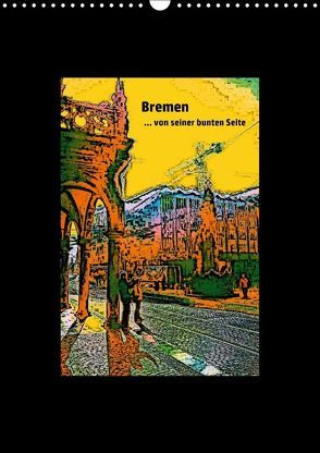 Bremen… von seiner bunten Seite (Wandkalender 2018 DIN A3 hoch) von Janke,  Andrea