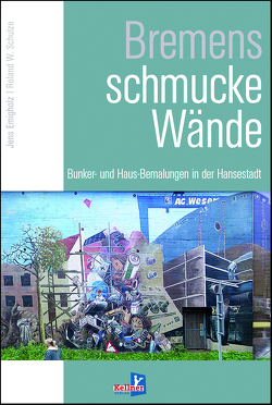 Bremens schmucke Wände von Emigholz,  Jens, Schulze,  Prof. Roland W.