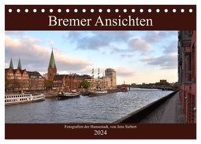 Bremer Ansichten (Tischkalender 2024 DIN A5 quer), CALVENDO Monatskalender von Siebert,  Jens