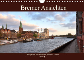 Bremer Ansichten (Wandkalender 2022 DIN A4 quer) von Siebert,  Jens