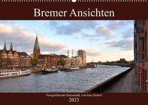 Bremer Ansichten (Wandkalender 2023 DIN A2 quer) von Siebert,  Jens