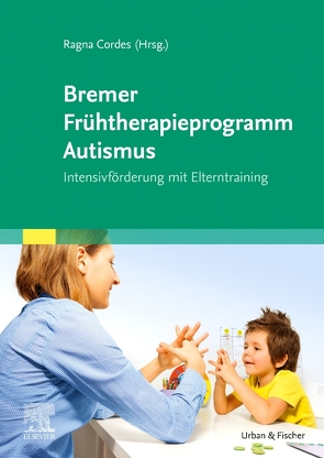 Bremer Frühtherapieprogramm Autismus von Cordes,  Ragna