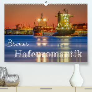 Bremer Hafenromantik (Premium, hochwertiger DIN A2 Wandkalender 2022, Kunstdruck in Hochglanz) von Kortjohann Photography,  Urte