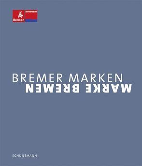 Bremer Marke – Marke Bremen von Backhaus,  Christine, Burmann,  Prof. Dr. Christoph, Struß- von Poellnitz,  Annemarie