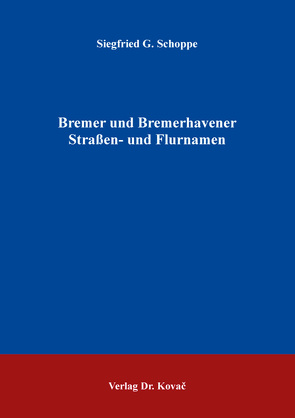 Bremer und Bremerhavener Straßen- und Flurnamen von Schoppe,  Siegfried G.