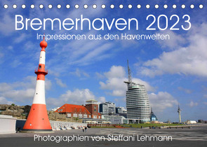 Bremerhaven 2023. Impressionen aus den Havenwelten (Tischkalender 2023 DIN A5 quer) von Lehmann,  Steffani