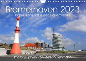 Bremerhaven 2023. Impressionen aus den Havenwelten (Wandkalender 2023 DIN A4 quer) von Lehmann,  Steffani