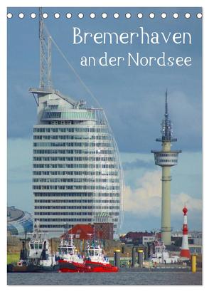 Bremerhaven an der Nordsee (Tischkalender 2024 DIN A5 hoch), CALVENDO Monatskalender von Kattobello,  Kattobello