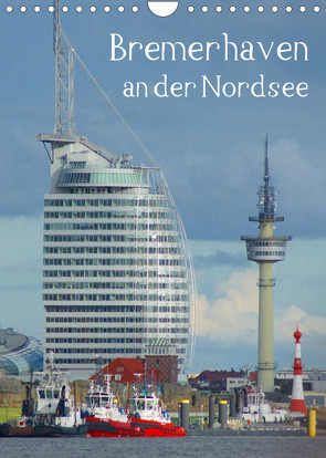 Bremerhaven an der Nordsee (Wandkalender 2023 DIN A4 hoch) von kattobello