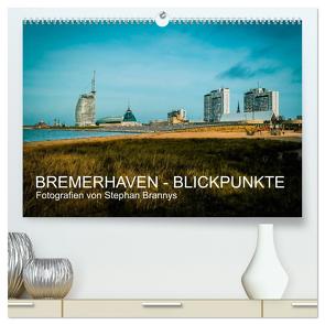 Bremerhaven – Blickpunkte (hochwertiger Premium Wandkalender 2024 DIN A2 quer), Kunstdruck in Hochglanz von Brannys,  Stephan
