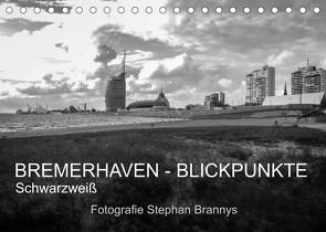 Bremerhaven – Blickpunkte Schwarzweiß (Tischkalender 2022 DIN A5 quer) von Brannys,  Stephan