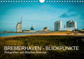 Bremerhaven – Blickpunkte (Wandkalender 2021 DIN A4 quer) von Brannys,  Stephan