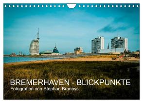Bremerhaven – Blickpunkte (Wandkalender 2024 DIN A4 quer), CALVENDO Monatskalender von Brannys,  Stephan