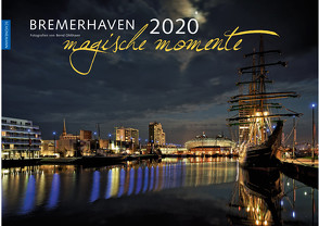 Bremerhaven – Magische Momente 2020 von Ohlthaver,  Bernd