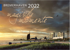 Bremerhaven – Magische Momente 2022 von Ohlthaver,  Bernd