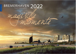 Bremerhaven – Magische Momente 2022 von Ohlthaver,  Bernd