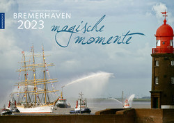 Bremerhaven – Magische Momente 2023 von Ohlthaver,  Bernd
