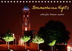 Bremerhaven Nights (Tischkalender 2019 DIN A5 quer) von Weis,  Timo