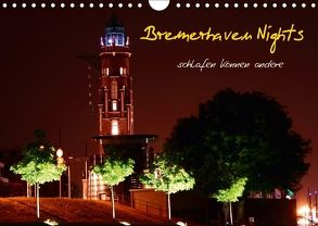 Bremerhaven Nights (Wandkalender 2018 DIN A4 quer) von Weis,  Timo