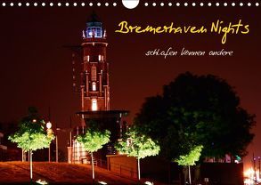 Bremerhaven Nights (Wandkalender 2019 DIN A4 quer) von Weis,  Timo