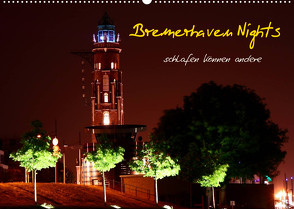 Bremerhaven Nights (Wandkalender 2022 DIN A2 quer) von Weis,  Timo