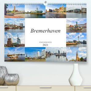 Bremerhaven Stadtansichten (Premium, hochwertiger DIN A2 Wandkalender 2021, Kunstdruck in Hochglanz) von Meutzner,  Dirk