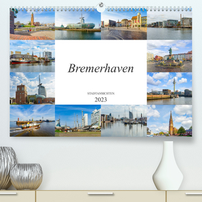 Bremerhaven Stadtansichten (Premium, hochwertiger DIN A2 Wandkalender 2023, Kunstdruck in Hochglanz) von Meutzner,  Dirk