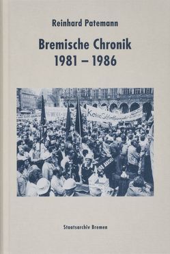Bremische Chronik 1981-1986 von Hofmeister,  Adolf E, Patemann,  Reinhard, Rohdenburg,  Günther