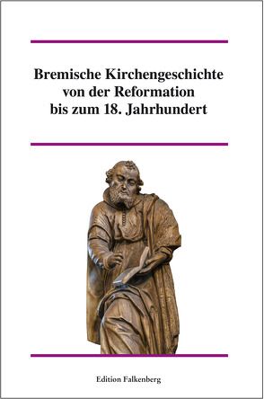 Bremische Kirchengeschichte von der Reformation bis zum 18. Jahrhundert, Band 2 von Elmshäuser,  Konrad
