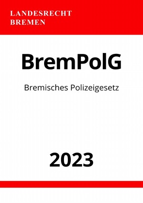 Bremisches Polizeigesetz – BremPolG 2023 von Studier,  Ronny