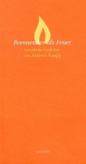 Brennender als Feuer von Knapp,  Andreas