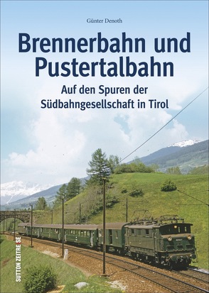 Brennerbahn und Pustertalbahn von Denoth,  Günter